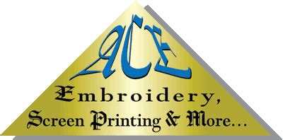 ACE Embroidery Screen Printing & More.